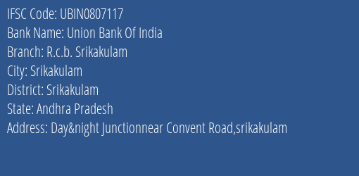 Union Bank Of India R.c.b. Srikakulam Branch, Branch Code 807117 & IFSC Code UBIN0807117