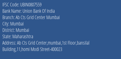 Union Bank Of India Ab Cts Grid Center Mumbai Branch Mumbai IFSC Code UBIN0807559