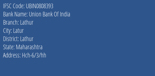 Union Bank Of India Lathur Branch, Branch Code 808393 & IFSC Code Ubin0808393