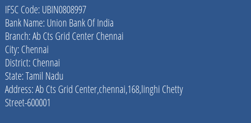 Union Bank Of India Ab Cts Grid Center Chennai Branch, Branch Code 808997 & IFSC Code UBIN0808997