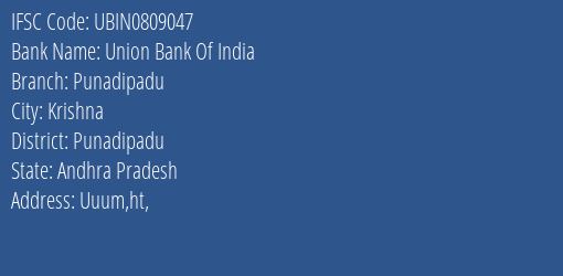 Union Bank Of India Punadipadu Branch Punadipadu IFSC Code UBIN0809047