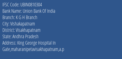 Union Bank Of India K G H Branch Branch Visakhapatnam IFSC Code UBIN0810304