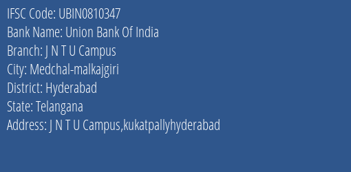 Union Bank Of India J N T U Campus Branch Hyderabad IFSC Code UBIN0810347