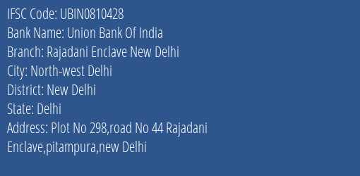 Union Bank Of India Rajadani Enclave New Delhi Branch New Delhi IFSC Code UBIN0810428