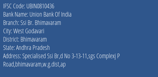 Union Bank Of India Ssi Br. Bhimavaram Branch Bhimavaram IFSC Code UBIN0810436