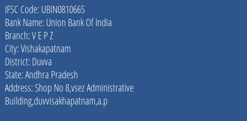 Union Bank Of India V E P Z Branch Duvva IFSC Code UBIN0810665