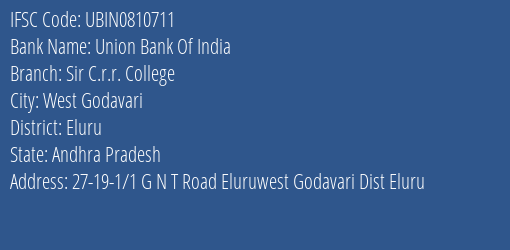 Union Bank Of India Sir C.r.r. College Branch Eluru IFSC Code UBIN0810711