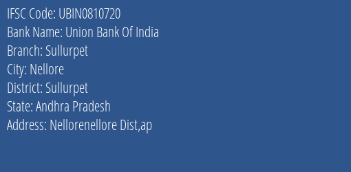 Union Bank Of India Sullurpet Branch Sullurpet IFSC Code UBIN0810720