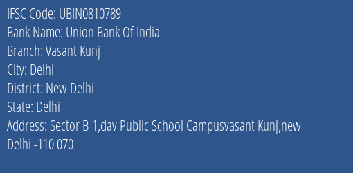 Union Bank Of India Vasant Kunj Branch, Branch Code 810789 & IFSC Code UBIN0810789