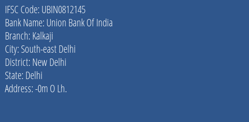 Union Bank Of India Kalkaji Branch, Branch Code 812145 & IFSC Code UBIN0812145