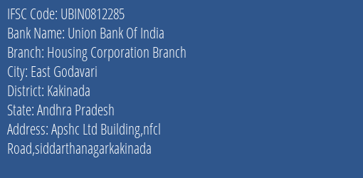 Union Bank Of India Housing Corporation Branch Branch Kakinada IFSC Code UBIN0812285