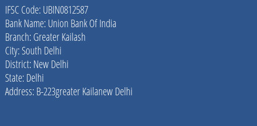 Union Bank Of India Greater Kailash Branch New Delhi IFSC Code UBIN0812587
