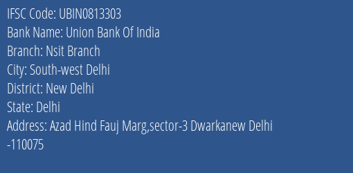 Union Bank Of India Nsit Branch Branch New Delhi IFSC Code UBIN0813303