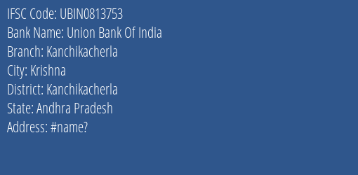Union Bank Of India Kanchikacherla Branch Kanchikacherla IFSC Code UBIN0813753
