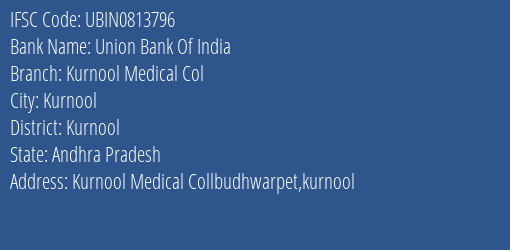 Union Bank Of India Kurnool Medical Col Branch, Branch Code 813796 & IFSC Code UBIN0813796