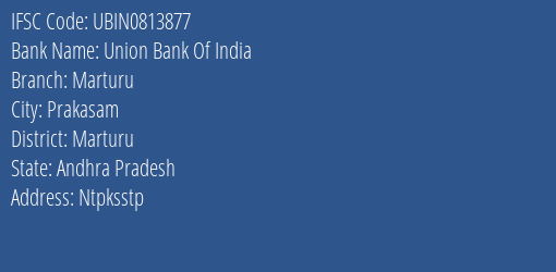 Union Bank Of India Marturu Branch, Branch Code 813877 & IFSC Code UBIN0813877