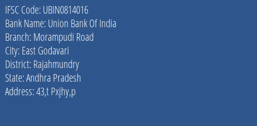 Union Bank Of India Morampudi Road Branch, Branch Code 814016 & IFSC Code UBIN0814016