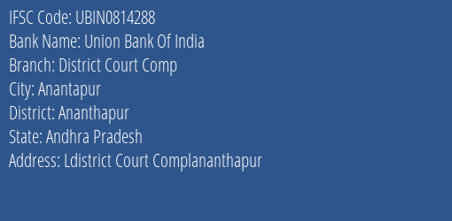 Union Bank Of India District Court Comp Branch Ananthapur IFSC Code UBIN0814288