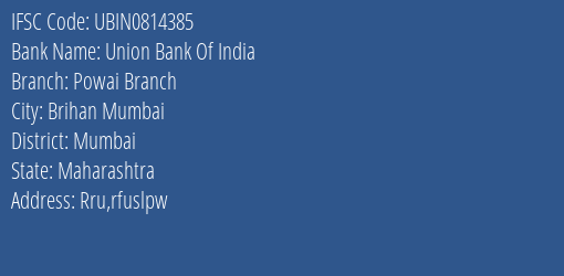 Union Bank Of India Powai Branch Branch Mumbai IFSC Code UBIN0814385