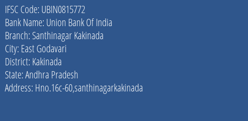Union Bank Of India Santhinagar Kakinada Branch Kakinada IFSC Code UBIN0815772