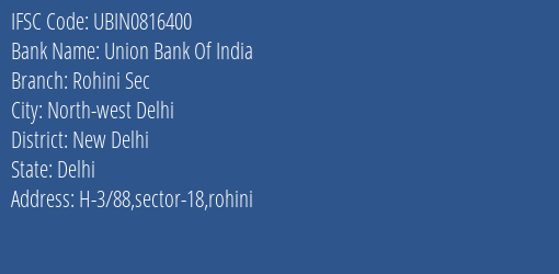 Union Bank Of India Rohini Sec Branch, Branch Code 816400 & IFSC Code UBIN0816400