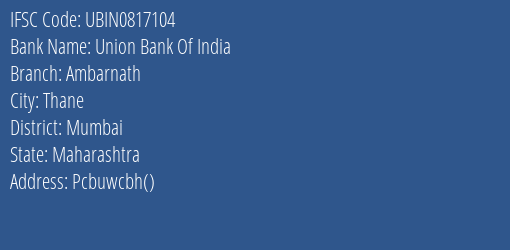Union Bank Of India Ambarnath Branch, Branch Code 817104 & IFSC Code Ubin0817104