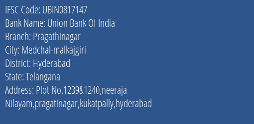 Union Bank Of India Pragathinagar Branch Hyderabad IFSC Code UBIN0817147