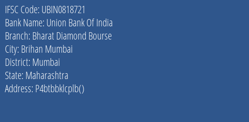 Union Bank Of India Bharat Diamond Bourse Branch Mumbai IFSC Code UBIN0818721