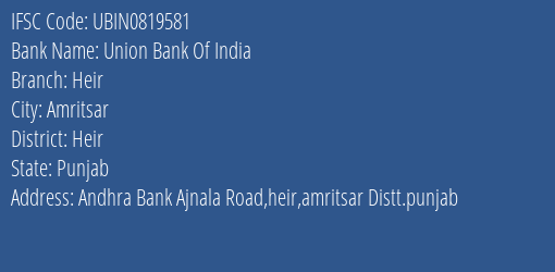 Union Bank Of India Heir Branch Heir IFSC Code UBIN0819581