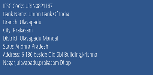 Union Bank Of India Ulavapadu Branch Ulavapadu Mandal IFSC Code UBIN0821187