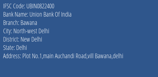 Union Bank Of India Bawana Branch New Delhi IFSC Code UBIN0822400
