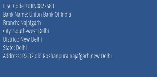 Union Bank Of India Najafgarh Branch, Branch Code 822680 & IFSC Code UBIN0822680
