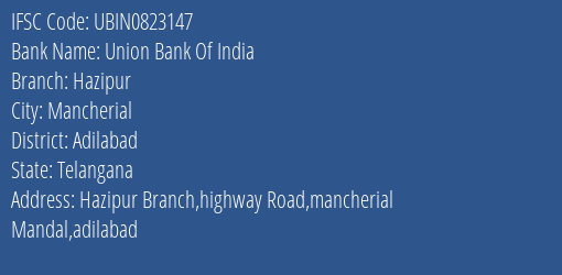 Union Bank Of India Hazipur Branch, Branch Code 823147 & IFSC Code UBIN0823147