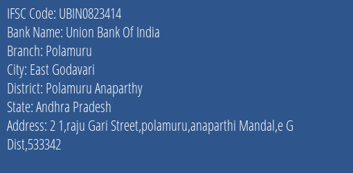 Union Bank Of India Polamuru Branch Polamuru Anaparthy IFSC Code UBIN0823414