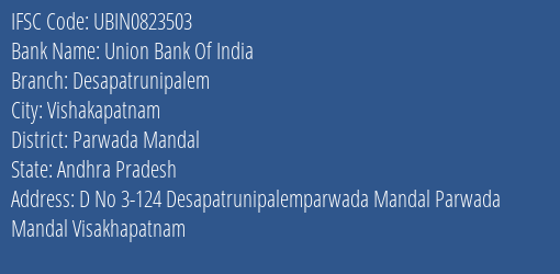 Union Bank Of India Desapatrunipalem Branch Parwada Mandal IFSC Code UBIN0823503