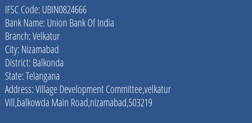 Union Bank Of India Velkatur Branch Balkonda IFSC Code UBIN0824666