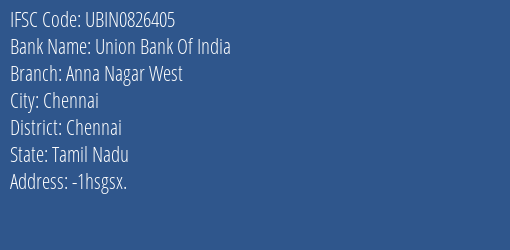 Union Bank Of India Anna Nagar West Branch, Branch Code 826405 & IFSC Code UBIN0826405