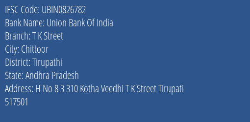 Union Bank Of India T K Street Branch Tirupathi IFSC Code UBIN0826782