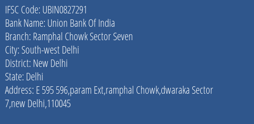 Union Bank Of India Ramphal Chowk Sector Seven Branch, Branch Code 827291 & IFSC Code UBIN0827291