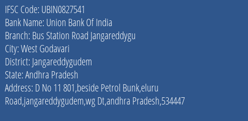 Union Bank Of India Bus Station Road Jangareddygu Branch, Branch Code 827541 & IFSC Code Ubin0827541