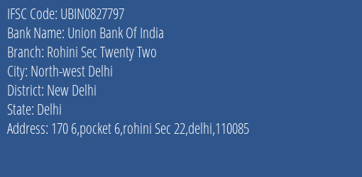 Union Bank Of India Rohini Sec Twenty Two Branch, Branch Code 827797 & IFSC Code UBIN0827797