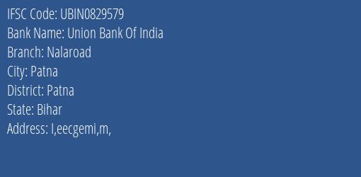 Union Bank Of India Nalaroad Branch Patna IFSC Code UBIN0829579
