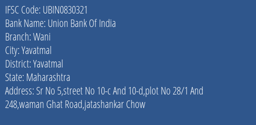 Union Bank Of India Wani Branch Yavatmal IFSC Code UBIN0830321