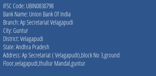 Union Bank Of India Ap Secretariat Velagapudi Branch Velagapudi IFSC Code UBIN0830798