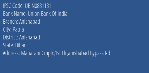 Union Bank Of India Anishabad Branch Anishabad IFSC Code UBIN0831131