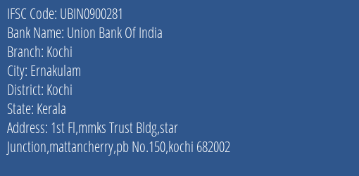 Union Bank Of India Kochi Branch, Branch Code 900281 & IFSC Code UBIN0900281