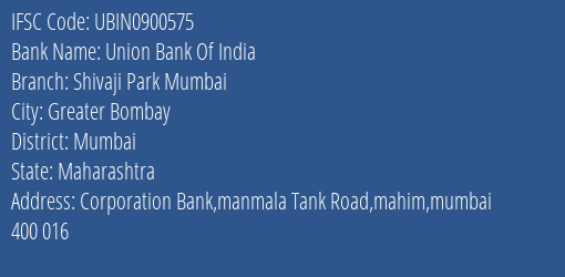 Union Bank Of India Shivaji Park Mumbai Branch, Branch Code 900575 & IFSC Code Ubin0900575