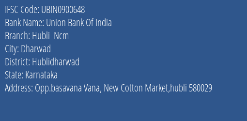 Union Bank Of India Hubli Ncm Branch, Branch Code 900648 & IFSC Code UBIN0900648