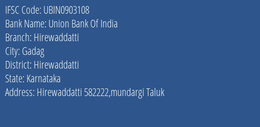 Union Bank Of India Hirewaddatti Branch, Branch Code 903108 & IFSC Code UBIN0903108