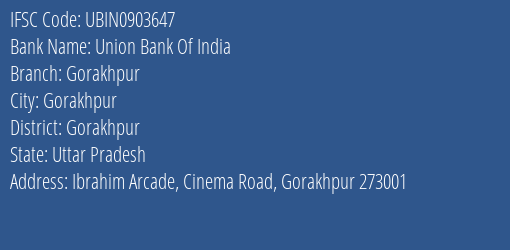 Union Bank Of India Gorakhpur Branch, Branch Code 903647 & IFSC Code UBIN0903647